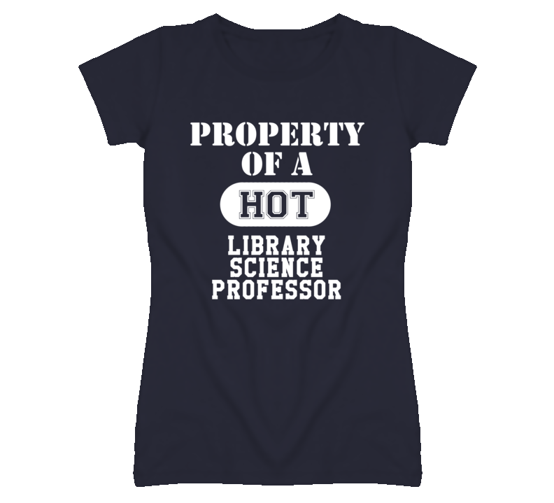 Property Of A Hot Library Science Professor Funny Job T Shirt