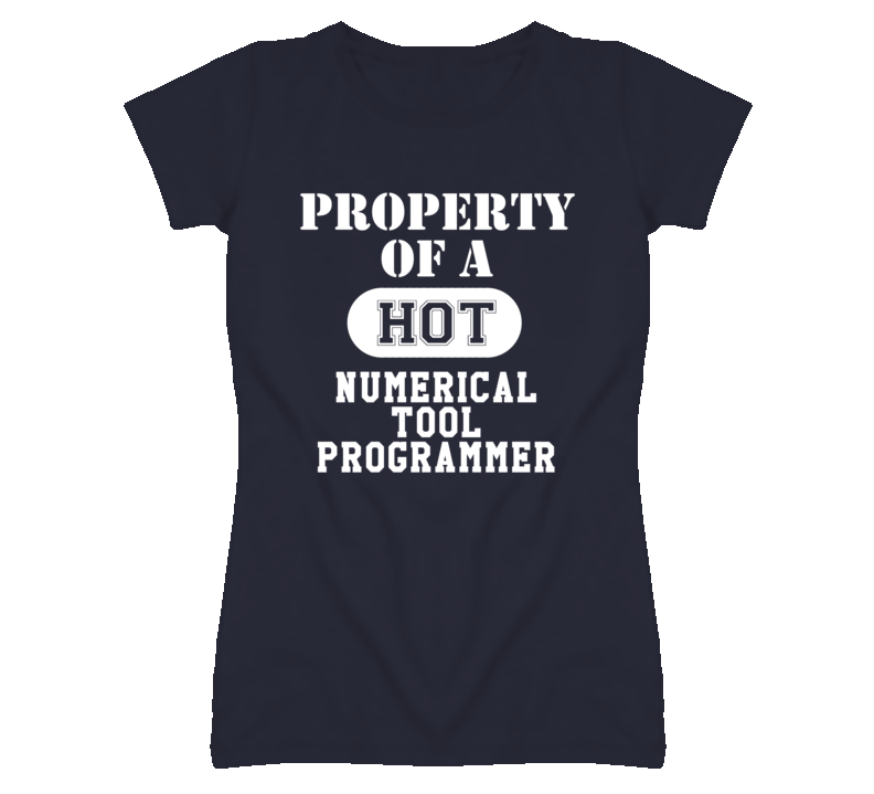 Property Of A Hot Numerical Tool Programmer Funny Job T Shirt