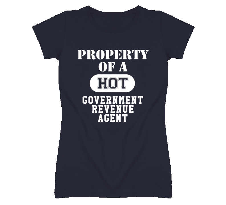Property Of A Hot Government Revenue Agent Funny Job T Shirt