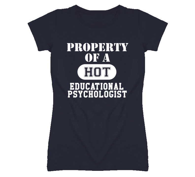 Property Of A Hot Educational Psychologist Funny Job T Shirt
