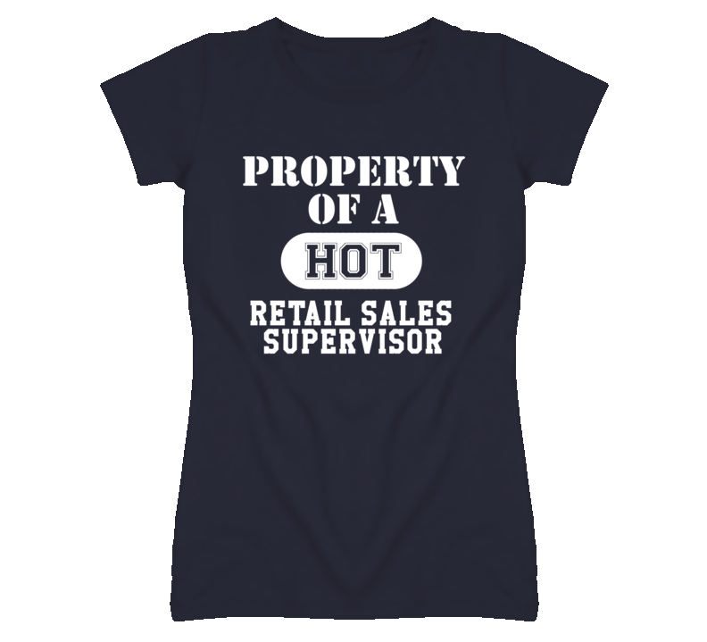 Property Of A Hot Retail Sales Supervisor Funny Job T Shirt
