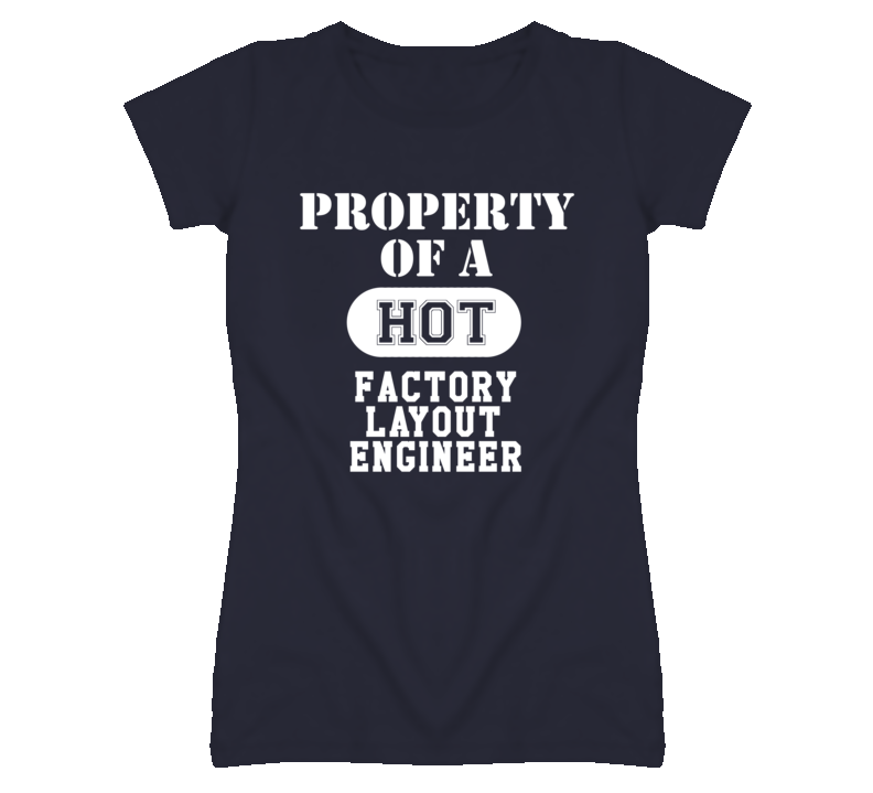 Property Of A Hot Factory Layout Engineer Funny Job T Shirt
