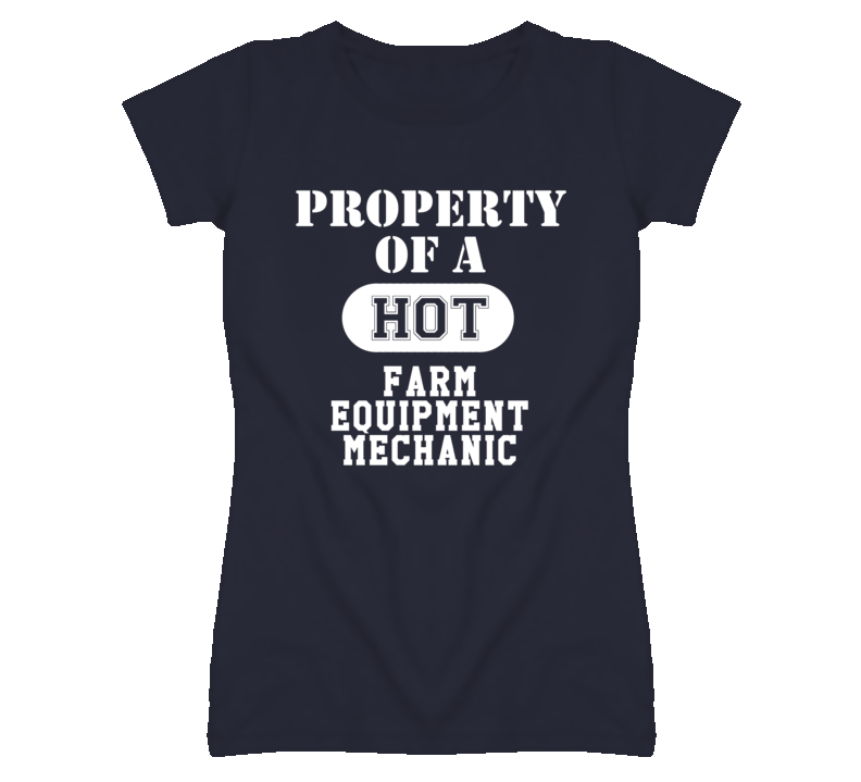 Property Of A Hot Farm Equipment Mechanic Funny Job T Shirt