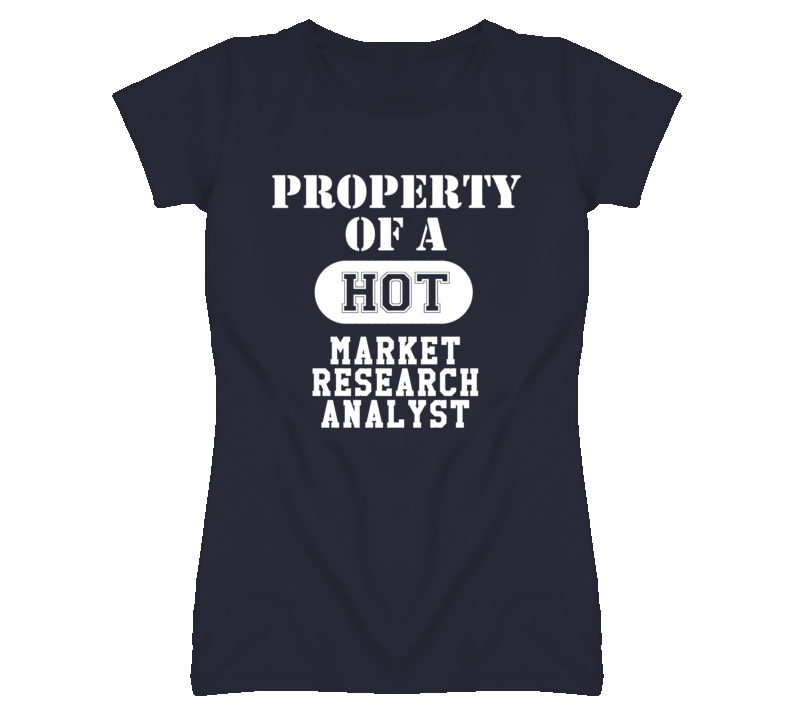 Property Of A Hot Market Research Analyst Funny Job T Shirt Property Of A Hot Market Research Analyst Funny Job T Shirt
