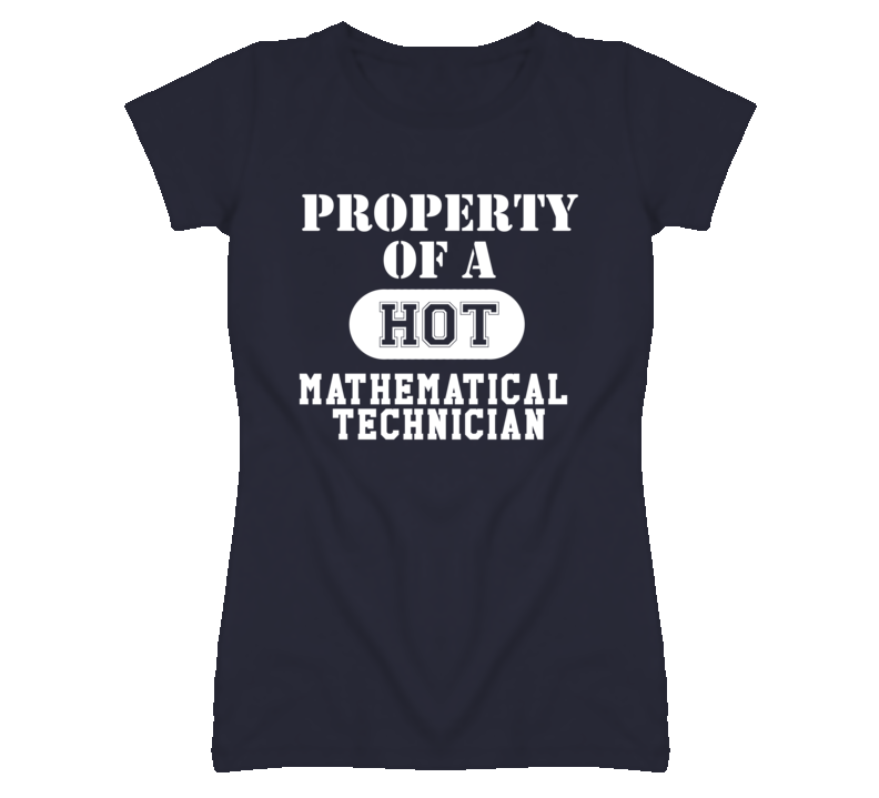 Property Of A Hot Mathematical Technician Funny Job T Shirt