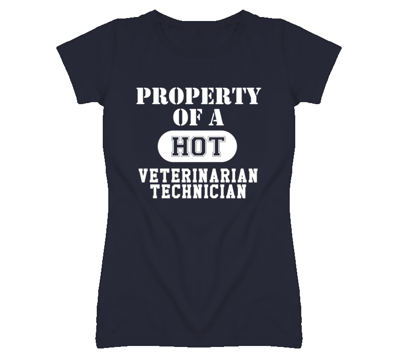 Property Of A Hot Veterinarian Technician Funny Job T Shirt