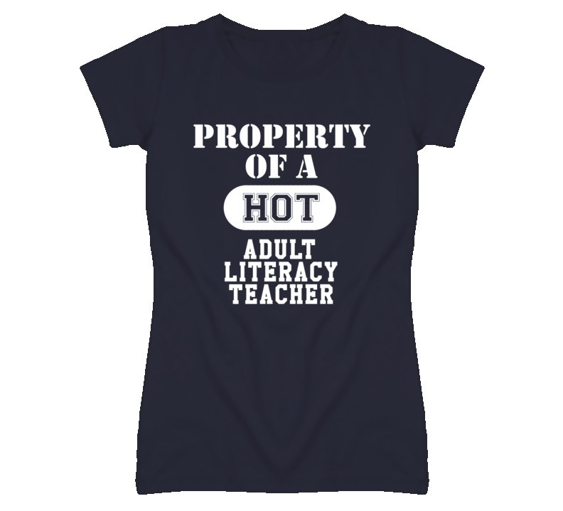 Property Of A Hot Adult Literacy Teacher Funny Job T Shirt