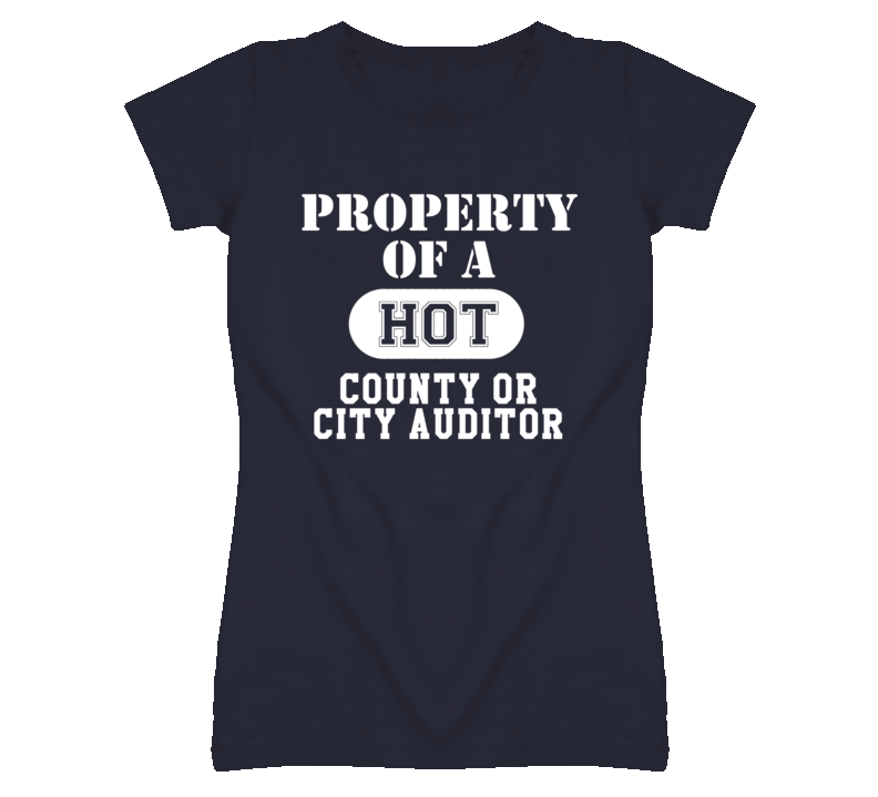 Property Of A Hot County or City Auditor Funny Job T Shirt