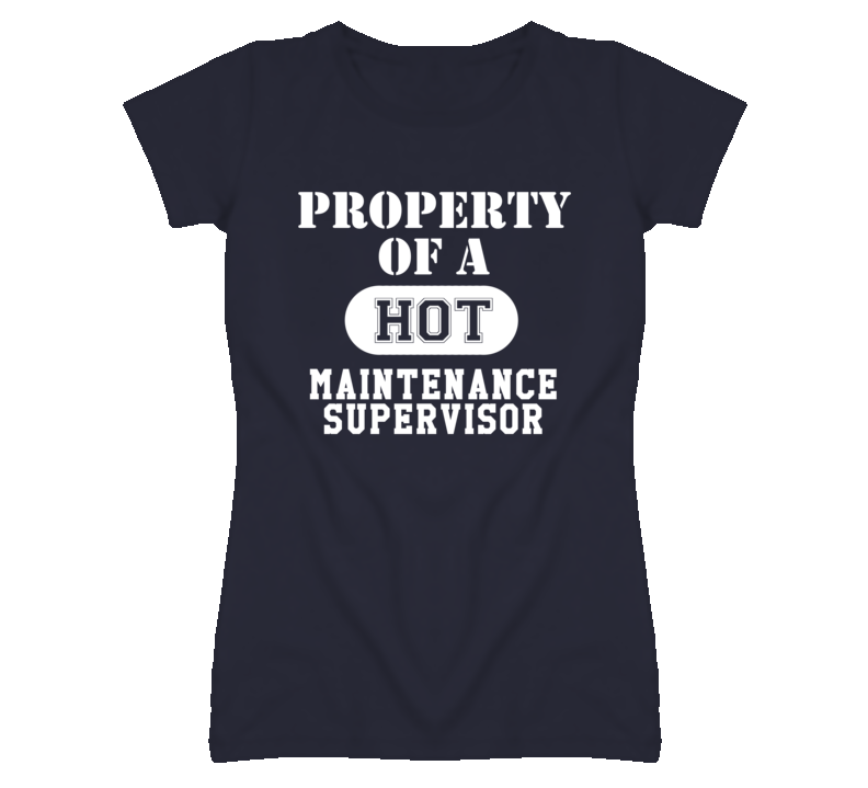 Property Of A Hot Maintenance Supervisor Funny Job T Shirt