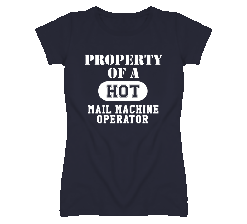 Property Of A Hot Mail Machine Operator Funny Job T Shirt