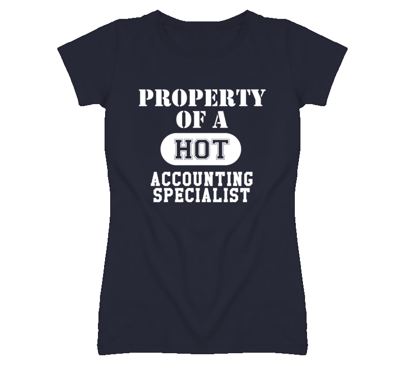 Property Of A Hot Accounting Specialist Funny Job T Shirt