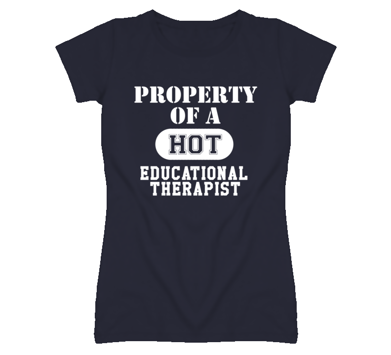 Property Of A Hot Educational Therapist Funny Job T Shirt