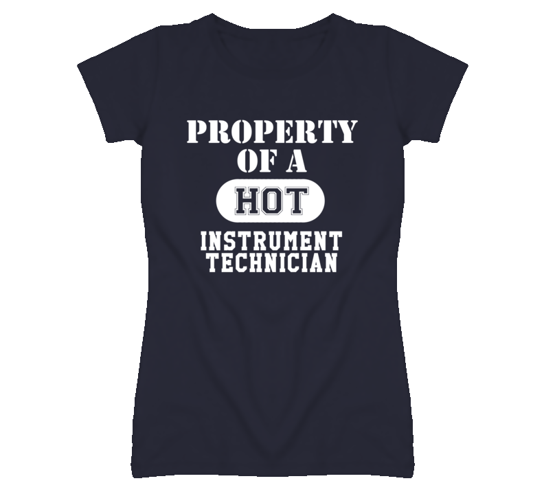 Property Of A Hot Instrument Technician Funny Job T Shirt