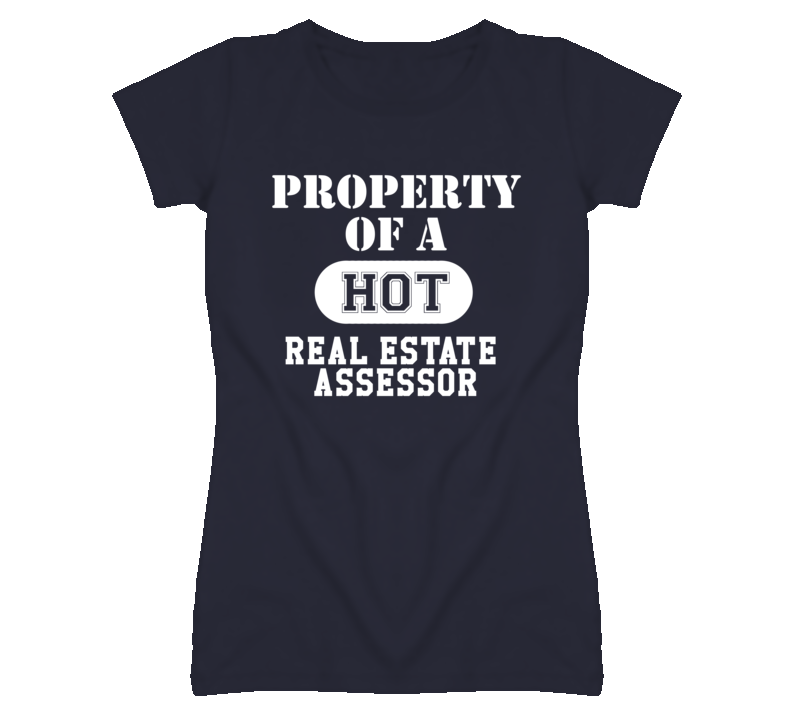 Property Of A Hot Real Estate Assessor Funny Job T Shirt