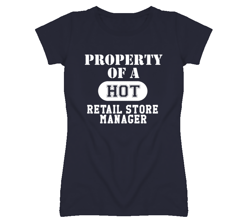 Property Of A Hot Retail Store Manager Funny Job T Shirt