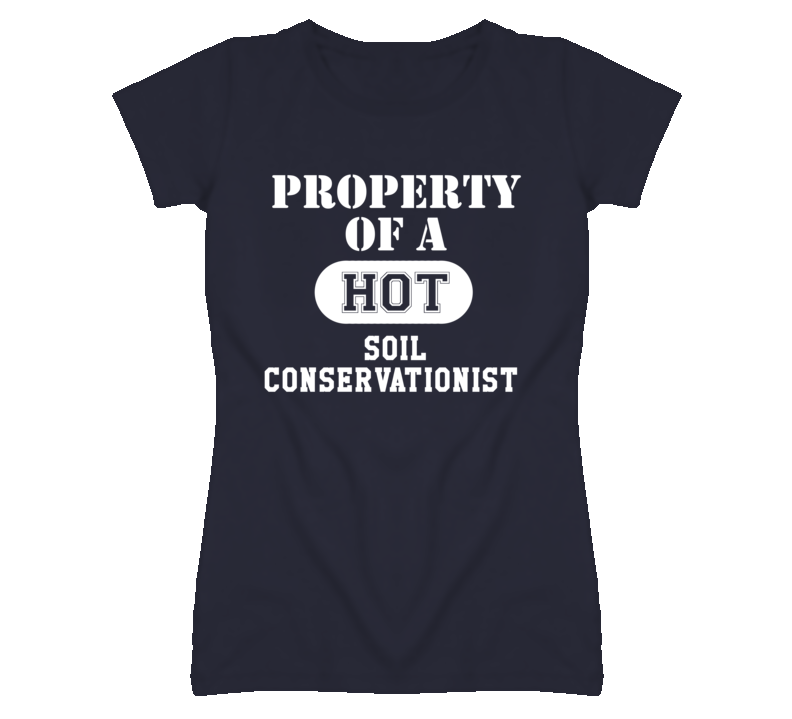 Property Of A Hot Soil Conservationist Funny Job T Shirt