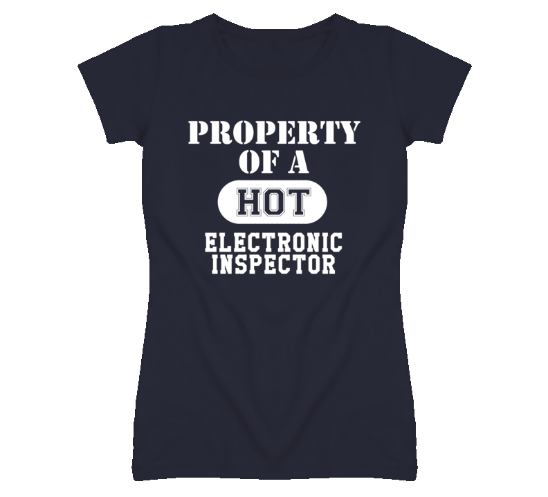 Property Of A Hot Electronic Inspector Funny Job T Shirt