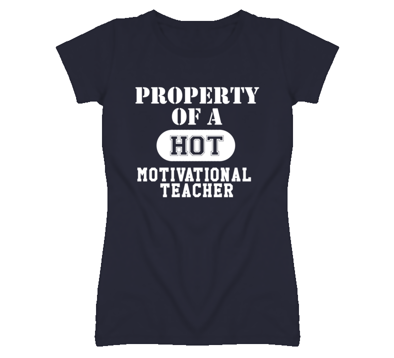 Property Of A Hot Motivational Teacher Funny Job T Shirt