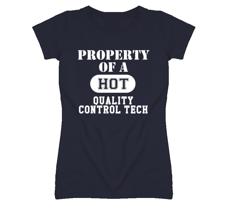 Property Of A Hot Quality Control Tech Funny Job T Shirt