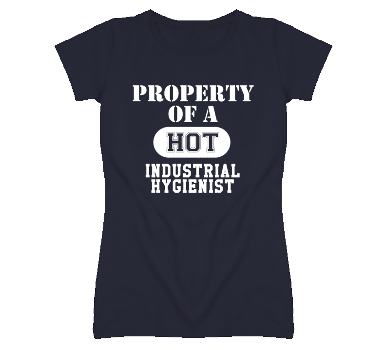 Property Of A Hot Industrial Hygienist Funny Job T Shirt