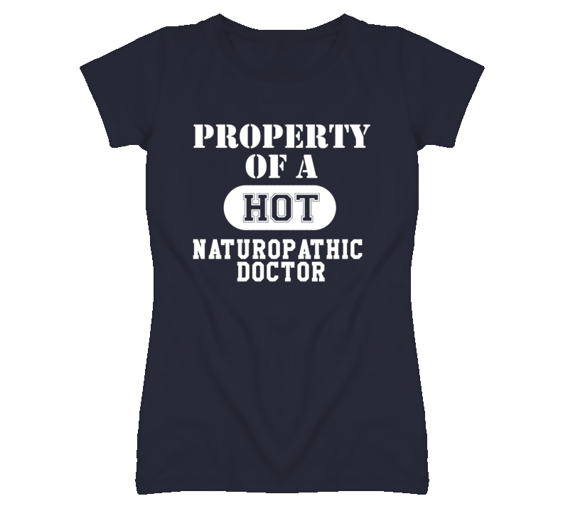 Property Of A Hot Naturopathic Doctor Funny Job T Shirt