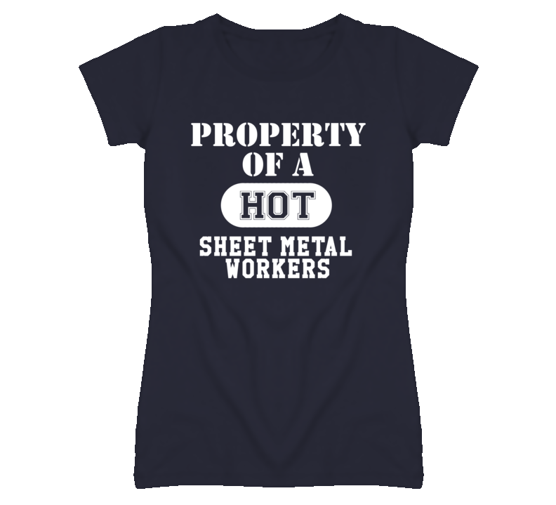 Property Of A Hot Sheet Metal Workers Funny Job T Shirt