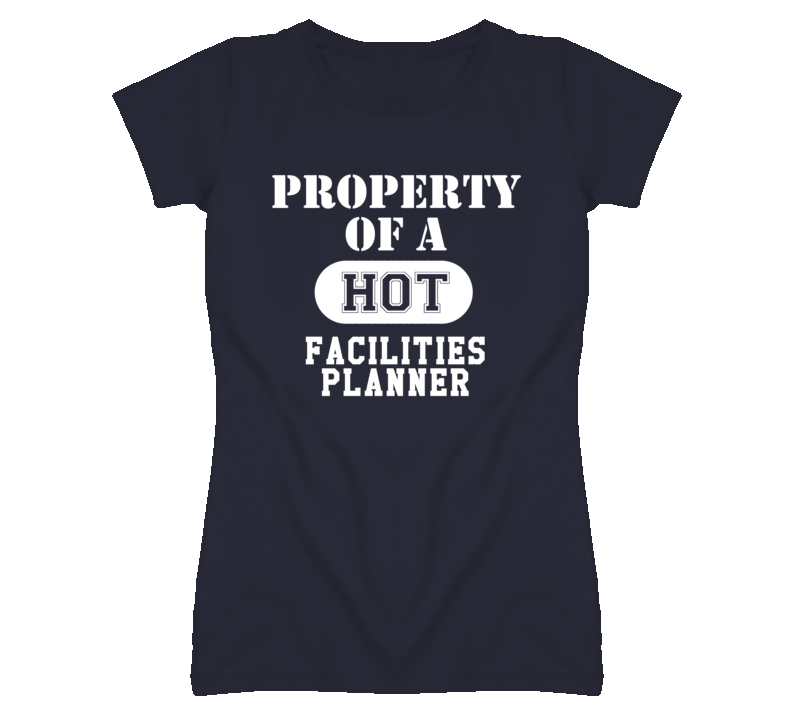 Property Of A Hot Facilities Planner Funny Job T Shirt Property Of A Hot Facilities Planner Funny Job T Shirt