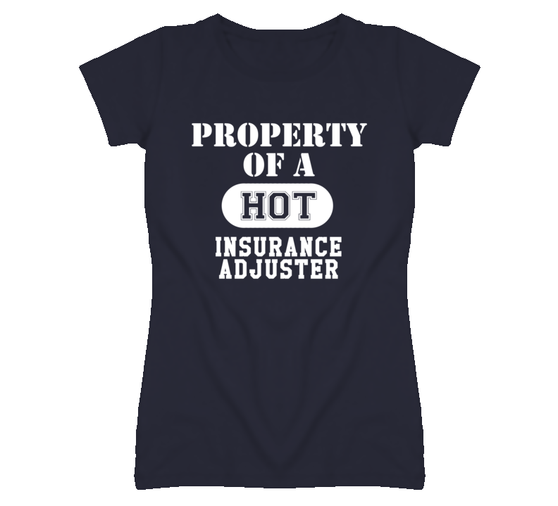 Property Of A Hot Insurance Adjuster Funny Job T Shirt