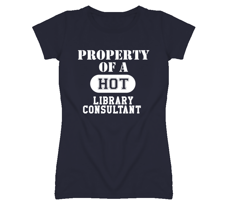 Property Of A Hot Library Consultant Funny Job T Shirt