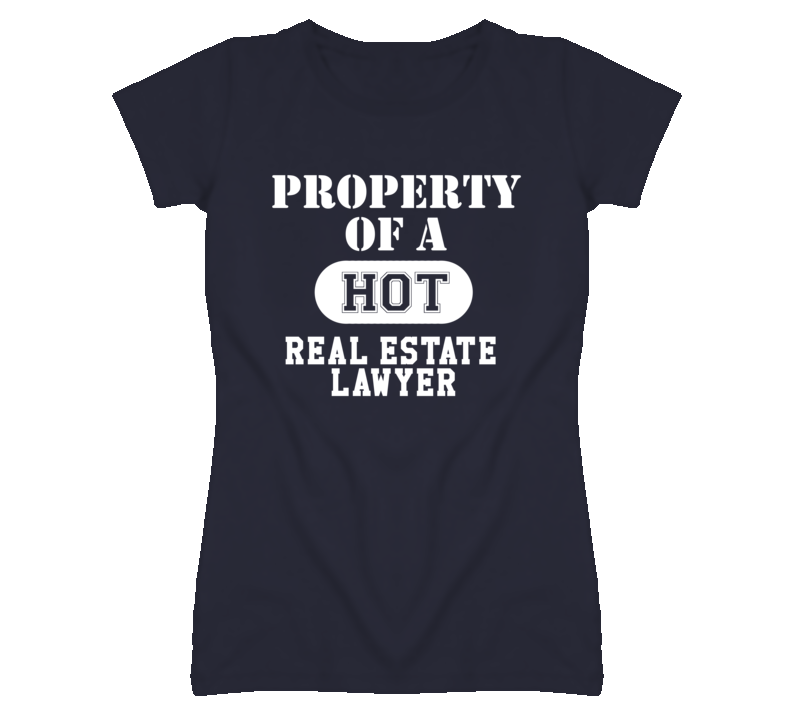 Property Of A Hot Real Estate Lawyer Funny Job T Shirt