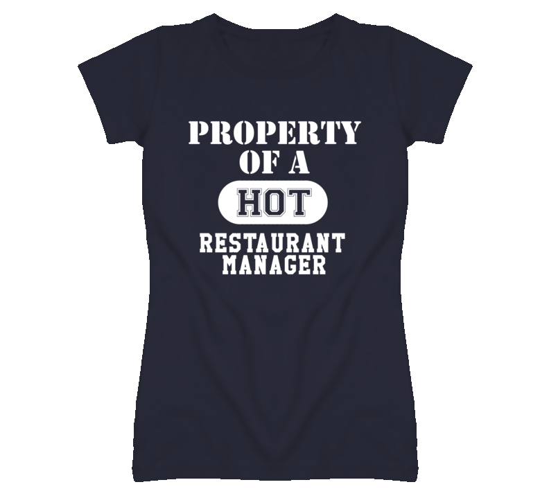 Property Of A Hot Restaurant Manager Funny Job T Shirt Property Of A Hot Restaurant Manager Funny Job T Shirt