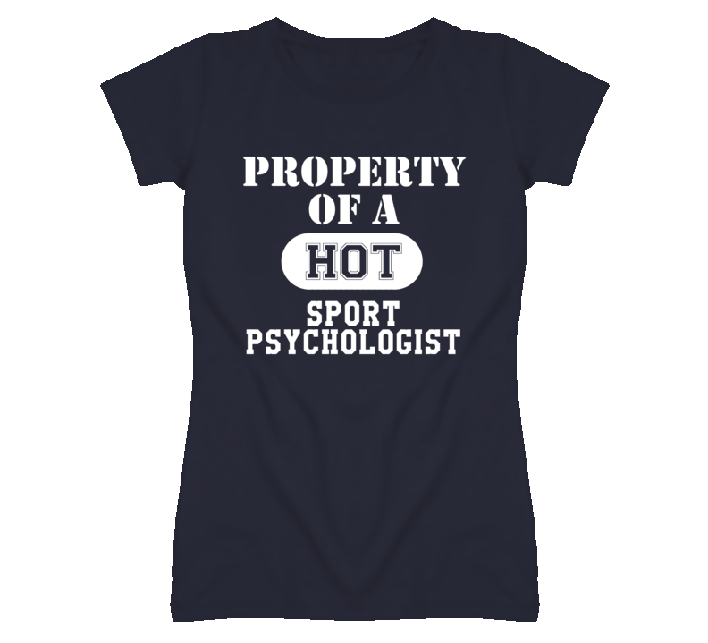 Property Of A Hot Sport Psychologist Funny Job T Shirt