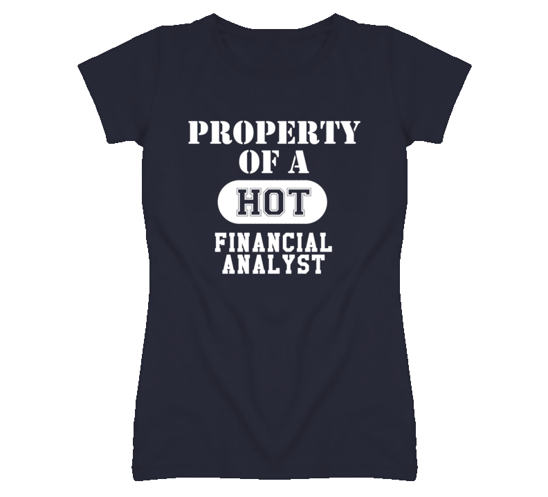 Property Of A Hot Financial Analyst Funny Job T Shirt Property Of A Hot Financial Analyst Funny Job T Shirt
