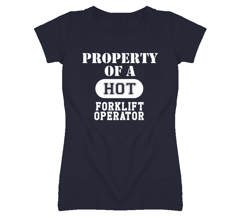 Property Of A Hot Forklift Operator Funny Job T Shirt
