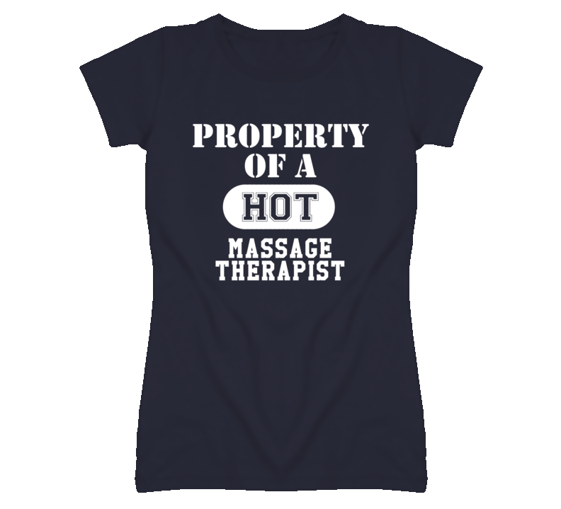 Property Of A Hot Massage Therapist Funny Job T Shirt