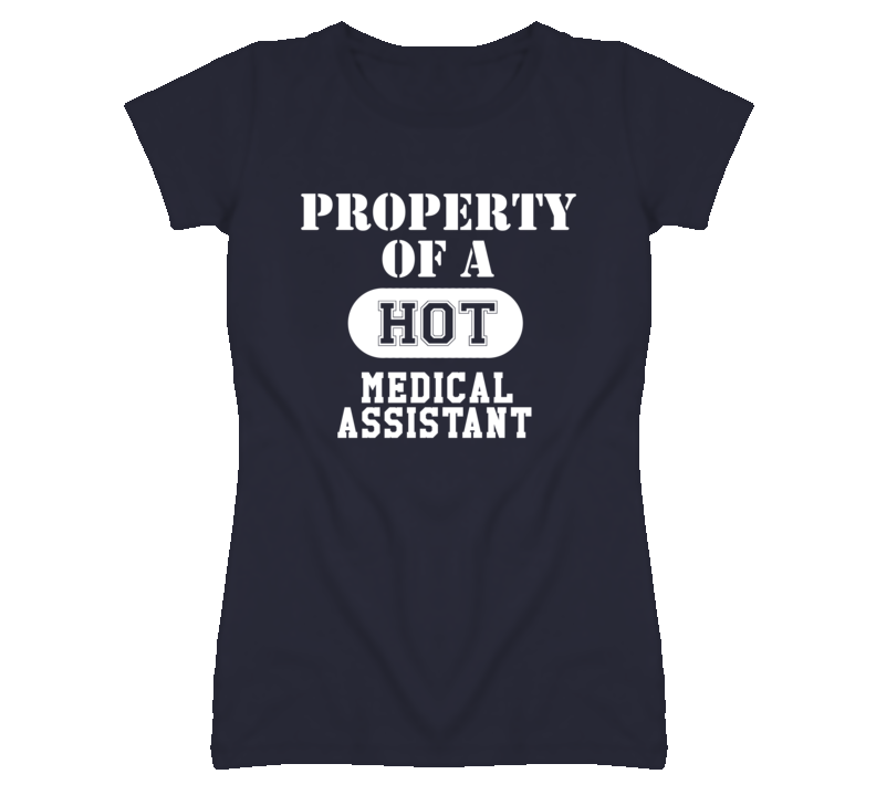 Property Of A Hot Medical Assistant Funny Job T Shirt Property Of A Hot Medical Assistant Funny Job T Shirt