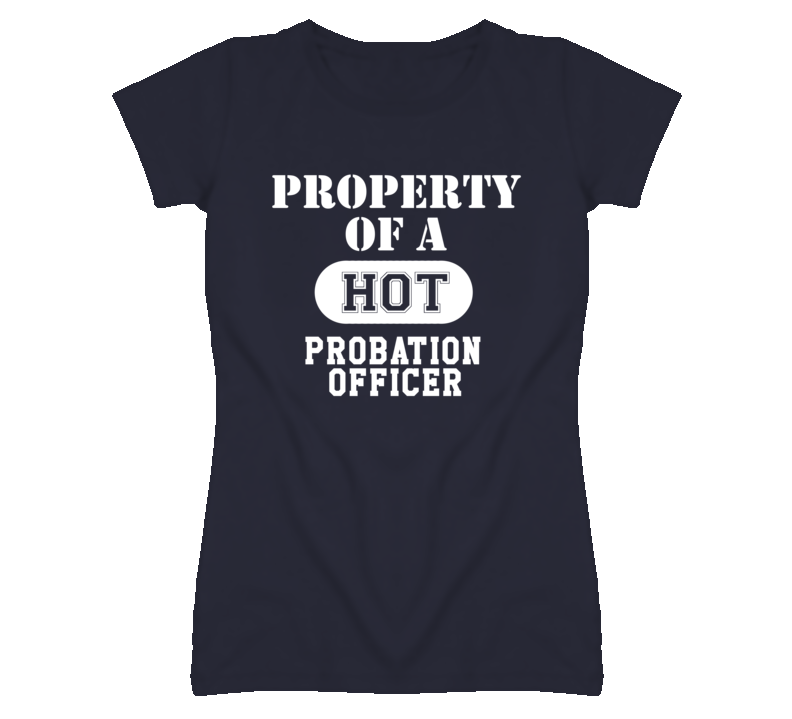 Property Of A Hot Probation Officer Funny Job T Shirt Property Of A Hot Probation Officer Funny Job T Shirt