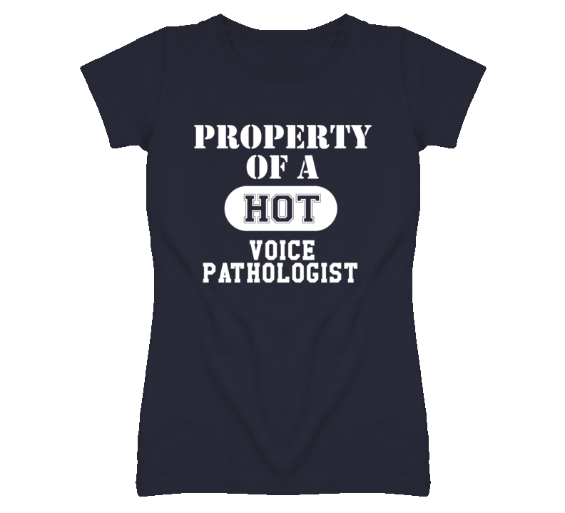Property Of A Hot Voice Pathologist Funny Job T Shirt