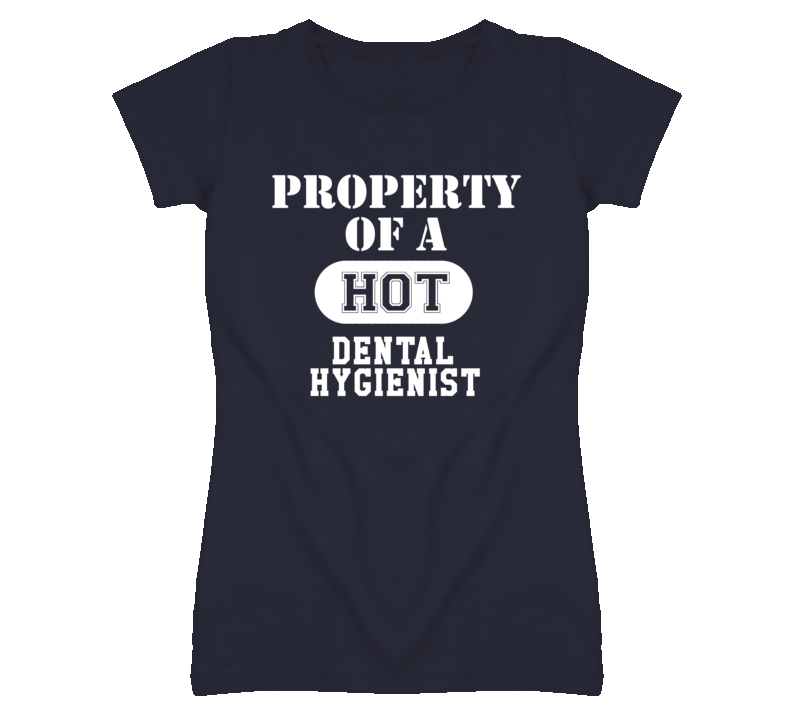 Property Of A Hot Dental Hygienist Funny Job T Shirt