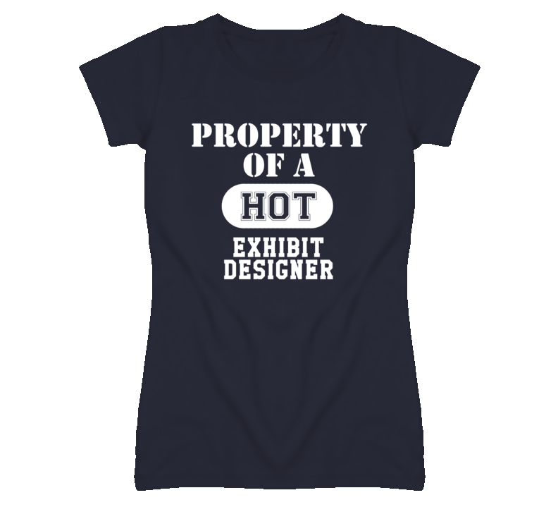 Property Of A Hot Exhibit Designer Funny Job T Shirt Property Of A Hot Exhibit Designer Funny Job T Shirt