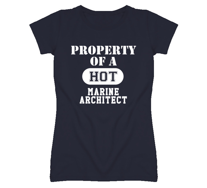 Property Of A Hot Marine Architect Funny Job T Shirt