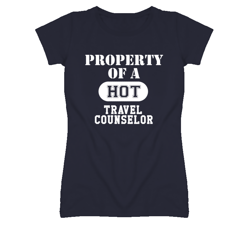 Property Of A Hot Travel Counselor Funny Job T Shirt