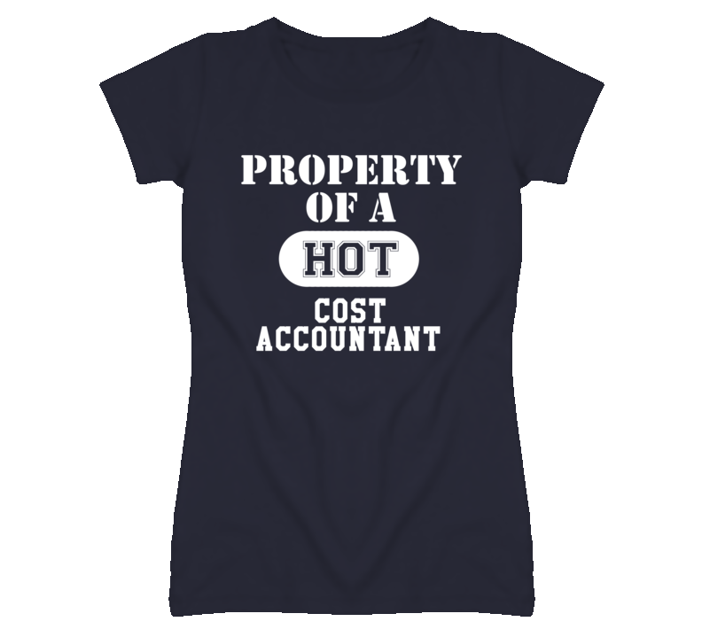 Property Of A Hot Cost Accountant Funny Job T Shirt Property Of A Hot Cost Accountant Funny Job T Shirt