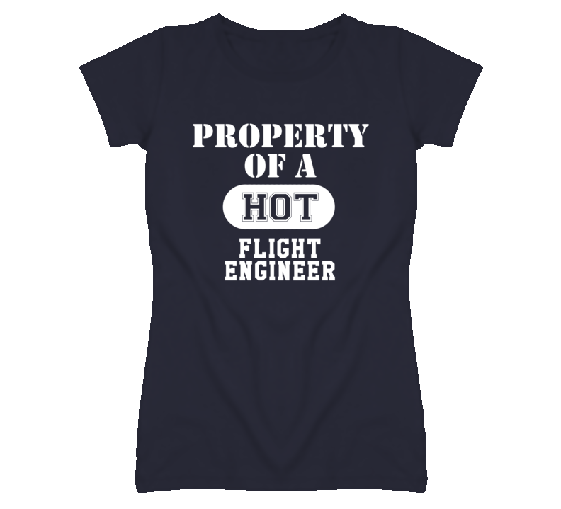 Property Of A Hot Flight Engineer Funny Job T Shirt
