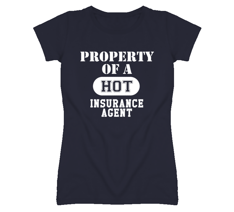 Property Of A Hot Insurance Agent Funny Job T Shirt Property Of A Hot Insurance Agent Funny Job T Shirt