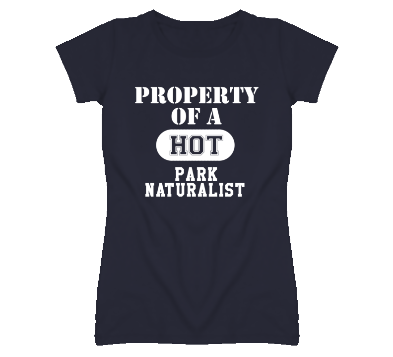 Property Of A Hot Park Naturalist Funny Job T Shirt