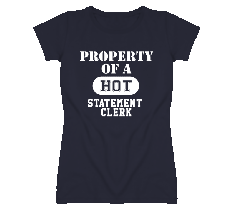 Property Of A Hot Statement Clerk Funny Job T Shirt