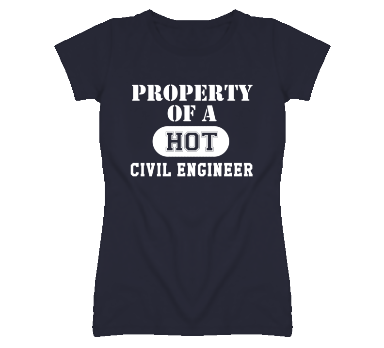 Property Of A Hot Civil Engineer Funny Job T Shirt