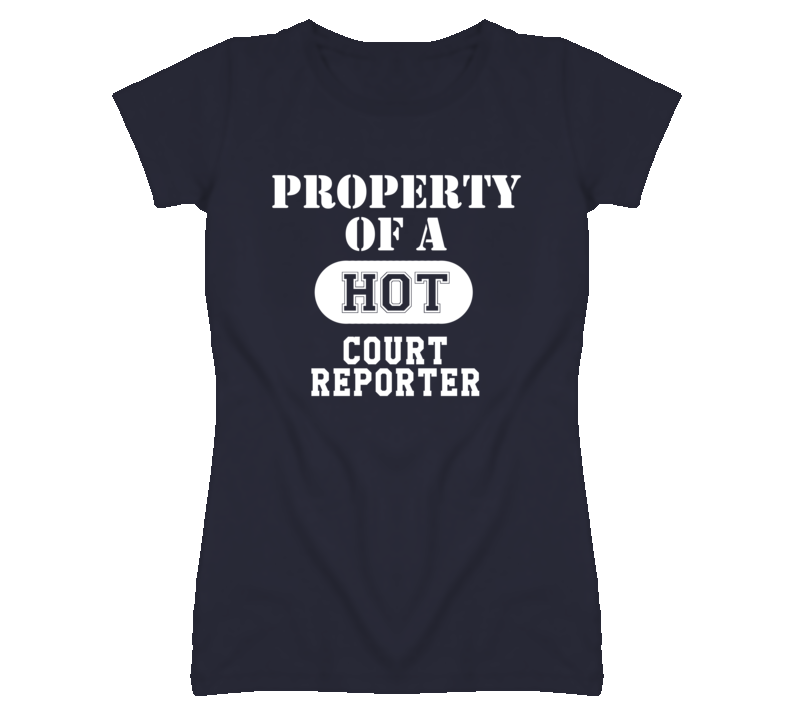 Property Of A Hot Court Reporter Funny Job T Shirt