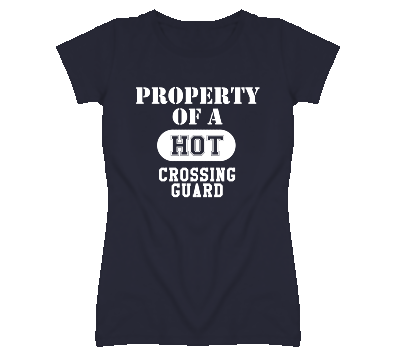 Property Of A Hot Crossing Guard Funny Job T Shirt